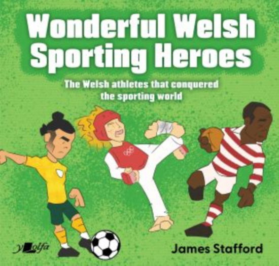 Wonderful Welsh Sporting Heroes - James Stafford - Books - Y Lolfa - 9781800994010 - September 19, 2025