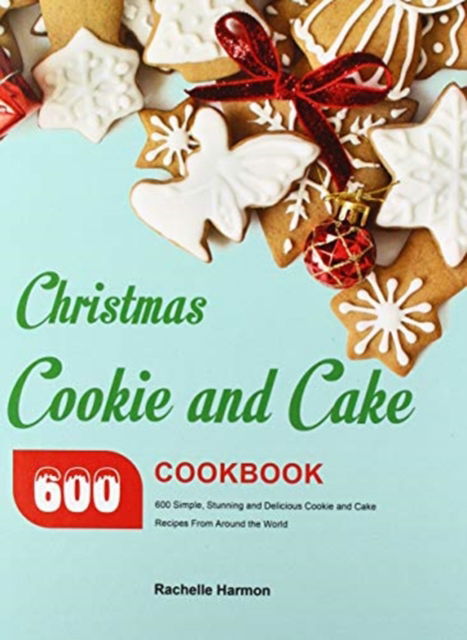 Cover for Rachelle Harmon · Christmas Cookie and Cake Cookbook (Hardcover Book) (2020)