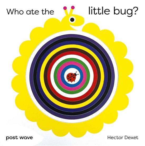 Who Ate the Little Bug? - Hector Dexet - Livros - Post Wave Children's Books - 9781836270010 - 8 de agosto de 2024