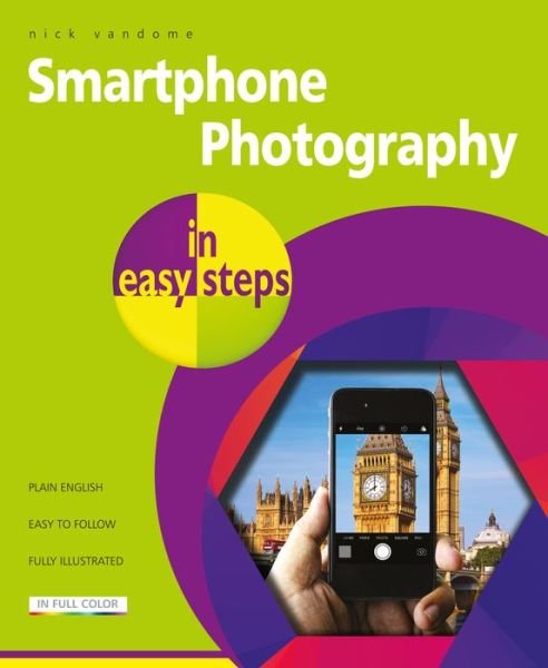 Smartphone Photography in easy steps - In Easy Steps - Nick Vandome - Livros - In Easy Steps Limited - 9781840789010 - 13 de março de 2020