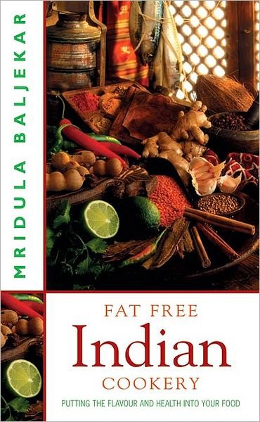 Cover for Mridula Baljekar · Fat Free Indian Cookery: The Revolutionary New Way to Prepare Healthy and Delicious Indian Food (Paperback Book) (2002)