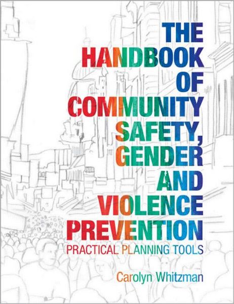 Cover for Carolyn Whitzman · The Handbook of Community Safety Gender and Violence Prevention: Practical Planning Tools (Hardcover Book) (2008)