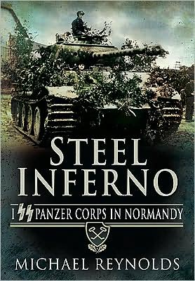 Steel Inferno: I SS Panzer Corps in Normandy - Michael Reynolds - Bücher - Pen & Sword Books Ltd - 9781848840010 - 20. August 2009