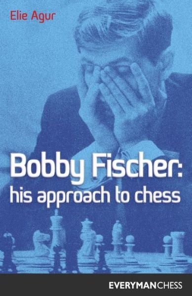 Cover for Elie Agur · Bobby Fischer: His Approach to Chess - Cadogan Chess &amp; Bridge Books S. (Paperback Book) (1992)