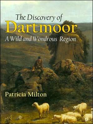 Cover for Pat Milton · The Discovery of Dartmoor: A Wild and Wondrous Region (Hardcover Book) (2008)