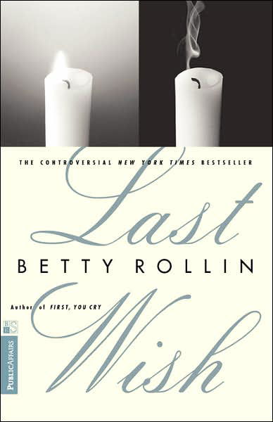 Last Wish - Betty Rollin - Książki - PublicAffairs,U.S. - 9781891620010 - 28 sierpnia 1998