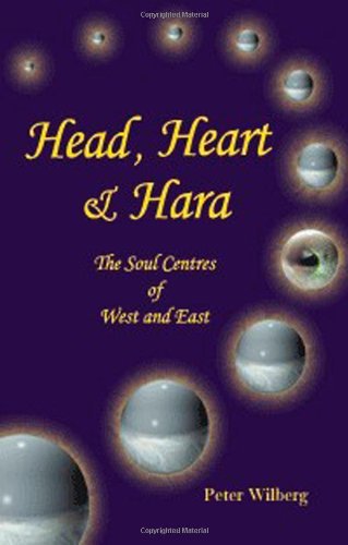 Peter Wilberg · Head, Heart and Hara: the Soul Centres of West and East (Paperback Book) (2003)