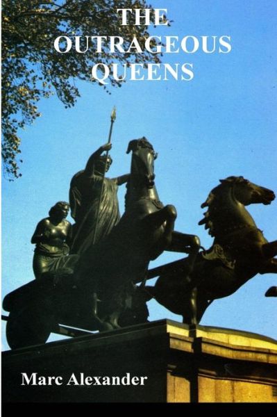 Cover for Marc Alexander · The Outrageous Queens (Paperback Book) (2013)