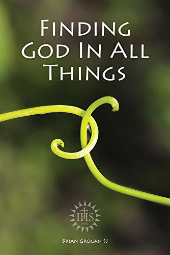 Cover for Grogan, Brian (SJ) · Finding God in All Things (Paperback Book) (2014)