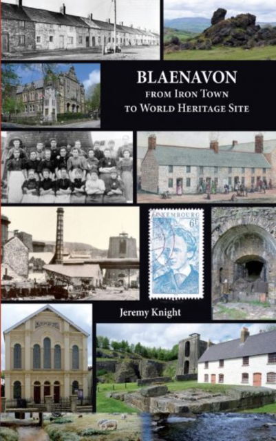 Blaenavon: From Iron Town to World Heritage Site - Jeremy Knight - Bücher - Fircone Books Ltd - 9781910839010 - 16. April 2016