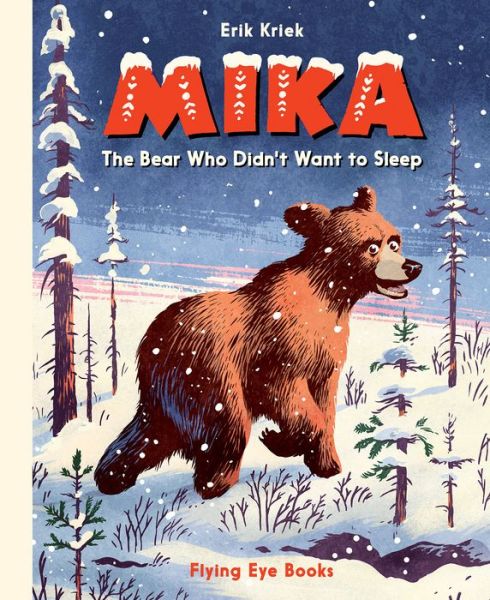 Cover for Erik Kriek · Mika: The Bear Who Didn't Want to Sleep (Hardcover Book) (2018)