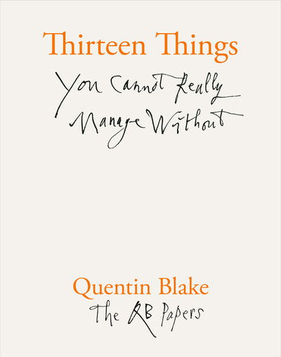 Cover for Quentin Blake · Thirteen Things You Cannot Really Manage Without - The QB Papers (Paperback Book) (2020)