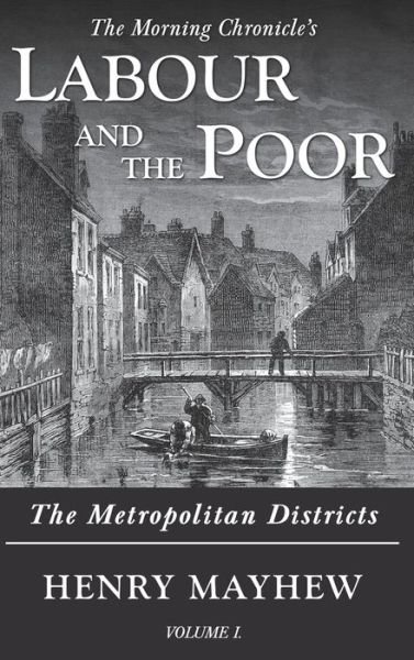 Labour and the Poor Volume I - Henry Mayhew - Bøker - Ditto Books - 9781913515010 - 18. september 2020