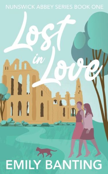 Emily Banting · Lost in Love: A contemporary, lesbian, village romance - The Nunswick Abbey Series (Paperback Book) (2021)