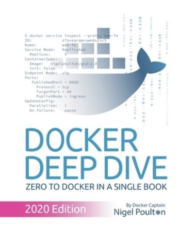 Docker Deep Dive - Nigel Poulton - Książki - Matos, Melissa - 9781916585010 - 18 listopada 2020