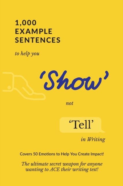 Cover for Exam Success · 1,000 Example Sentences to Help You 'Show' Not 'Tell' in Writing: Covers 50 Emotions to Help You Create Impact! The Ultimate Secret Weapon for Anyone Wanting to ACE their Writing Test! (Pocketbok) (2020)