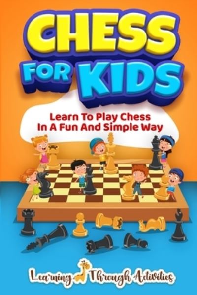 Cover for Sam Lemons · Chess For Kids: Learn To Play Chess In A Fun And Simple Way (Paperback Book) (2022)