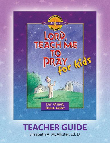 Discover 4 Yourself (R) Teacher Guide: Lord, Teach Me to Pray for Kids - Elizabeth A. Mcallister - Books - Precept Minstries International - 9781934884010 - November 29, 2013