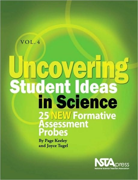 Uncovering Student Ideas in Science, Volume 4: 25 New Formative Assessment Probes - Page Keeley - Kirjat - National Science Teachers Association - 9781935155010 - keskiviikko 1. huhtikuuta 2009