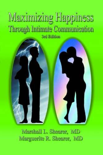 Cover for Marguerite R. Shearer · Maximizing Happiness Through Intimate Communication 3rd Edition (Paperback Book) (2011)