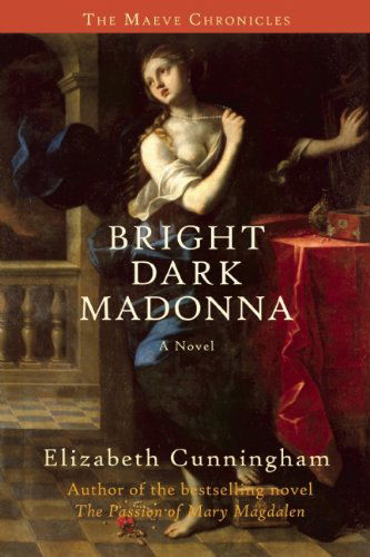 Cover for Elizabeth Cunningham · Bright Dark Madonna (Paperback Book) [First Trade Paper edition] (2015)