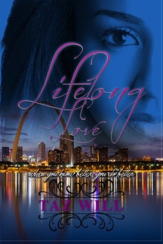 Cover for Taz Will · Lifelong Love: when You Know Better, You Do Better. (Volume 1) (Paperback Book) (2013)