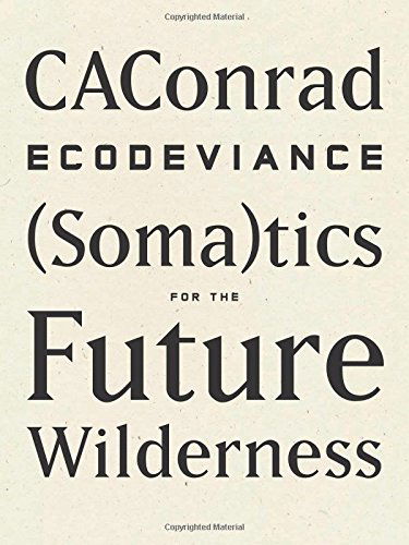 Cover for CAConrad · ECODEVIANCE: (Soma)tics for the Future Wilderness (Pocketbok) (2014)