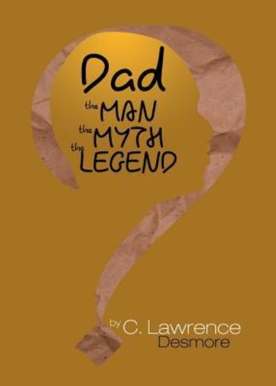 Cover for Clayton Desmore · Dad, the Man, the Myth, the Legend (Paperback Bog) (2017)