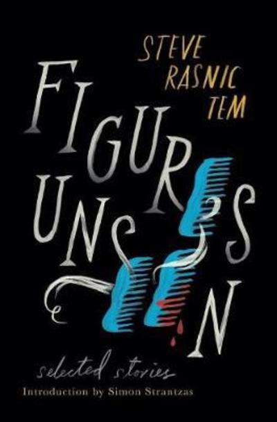 Cover for Steve Rasnic Tem · Figures Unseen: Selected Stories (Hardcover Book) (2018)