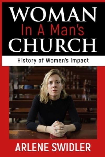 Cover for Arlene Swidler · Woman in a Man's Church A History of Women's Impact (Paperback Book) (2018)