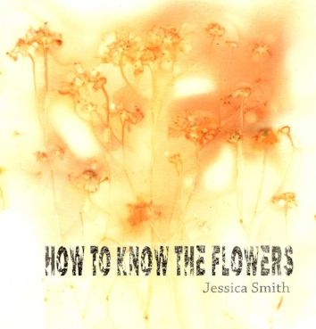 How to Know the Flowers - Jessica Smith - Books - Veliz Books - 9781949776010 - February 1, 2019