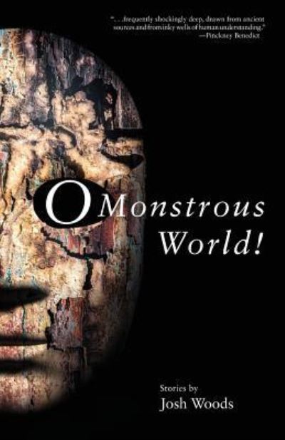 O Monstrous World! - Josh Woods - Books - Press 53 - 9781950413010 - March 15, 2019