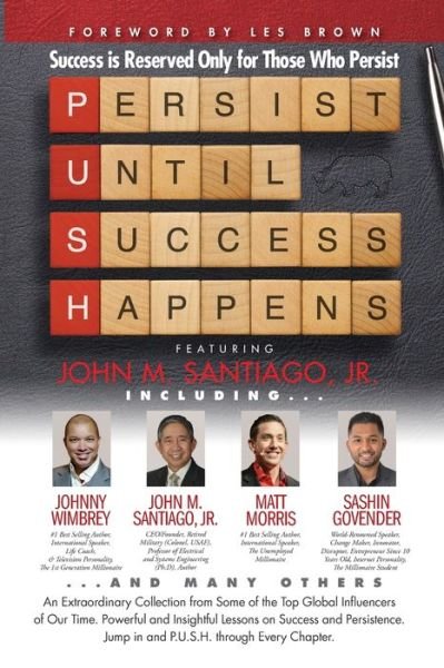 Cover for John M Santiago Jr. · P.U.S.H. Persist Until Success Happens Featuring John M. Santiago, Jr. : Success is Reserved Only for Those Who Persist (Paperback Book) (2019)