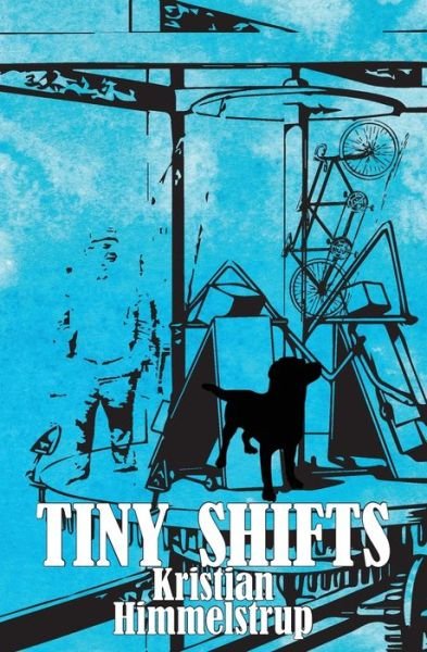 Tiny Shifts - Kristian Himmelstrup - Bøker - Spuyten Duyvil - 9781952419010 - 1. mars 2020