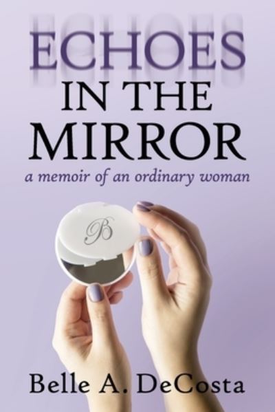 Cover for Belle A Decosta · Echoes in the Mirror (Paperback Book) (2020)