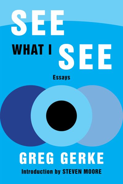 Cover for Greg Gerke · See What I See: Essays (Paperback Book) [2 Revised edition] (2021)