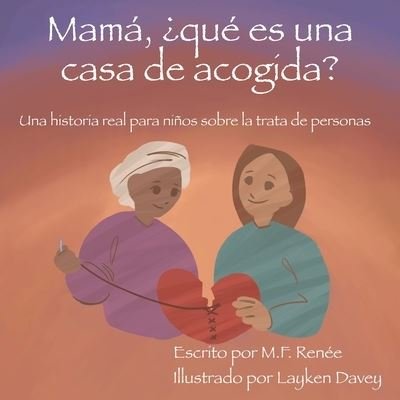 Cover for M F Renee · Mama, ?que es una casa de acogida?: Una historia real para ninos sobre la trata de personas (Paperback Book) (2022)