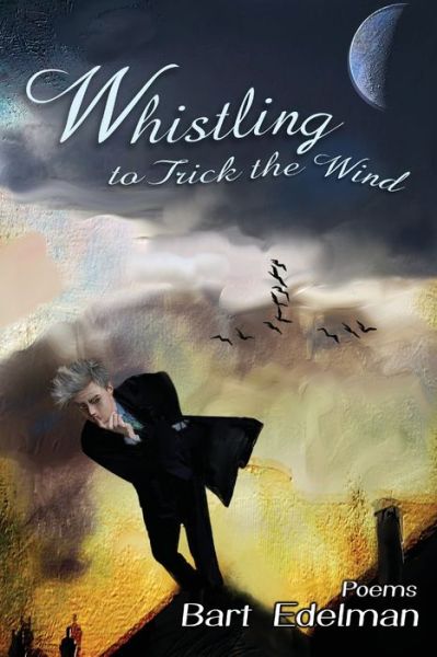 Cover for Bart Edelman · Whistling to Trick the Wind (Paperback Book) (2022)