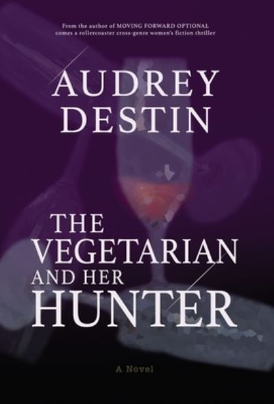 Cover for Audrey Destin · The Vegetarian and Her Hunter (Hardcover Book) (2022)