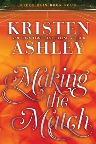Cover for Kristen Ashley · Making the Match (Book) (2022)