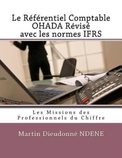 Cover for Ndene Martin Dieudonne · Le Referentiel Comptable Ohada Revise Avec Les Normes Ifrs (Paperback Bog) (2017)