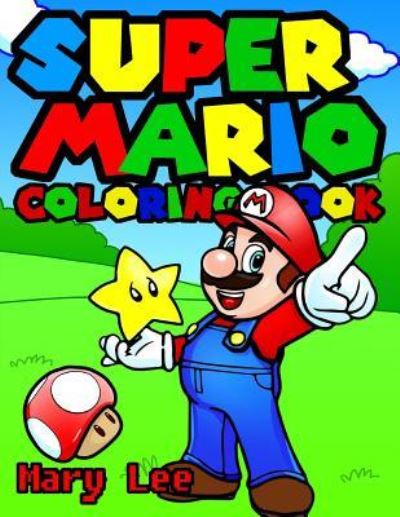 Cover for Mary Lee · Super Mario Coloring Book for kids, activity book for children ages 2-5 (Paperback Book) (2017)