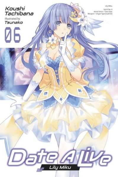 Cover for Koushi Tachibana · Date A Live, Vol. 6 (light novel) - DATE A LIVE LIGHT NOVEL SC (Pocketbok) (2022)