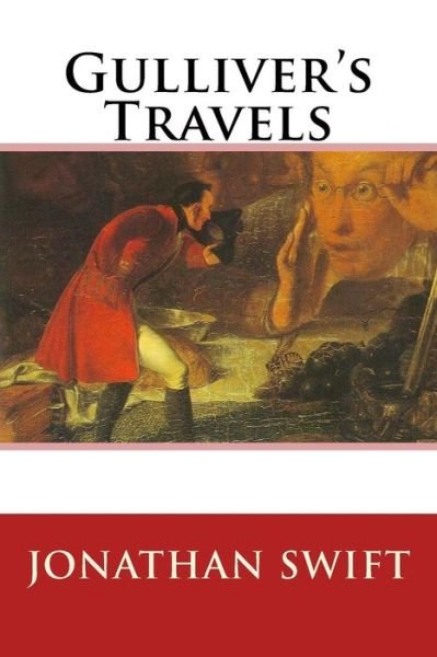 Gulliver's Travels - Jonathan Swift - Kirjat - Createspace Independent Publishing Platf - 9781981190010 - maanantai 27. marraskuuta 2017