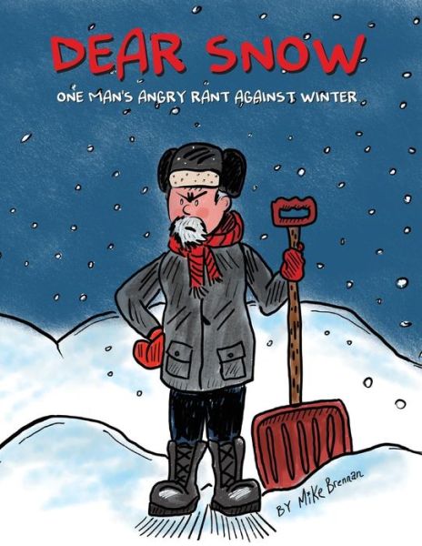 Cover for Mike Brennan · Dear Snow : One Man's Angry Rant Against Winter (Pocketbok) (2018)