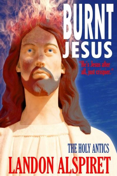 Cover for Landon Alspiret · Burnt Jesus (Paperback Book) (2017)