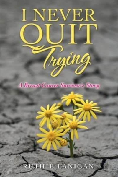 Cover for Ruthie Lanigan · I Never Quit Trying (Paperback Bog) (2021)