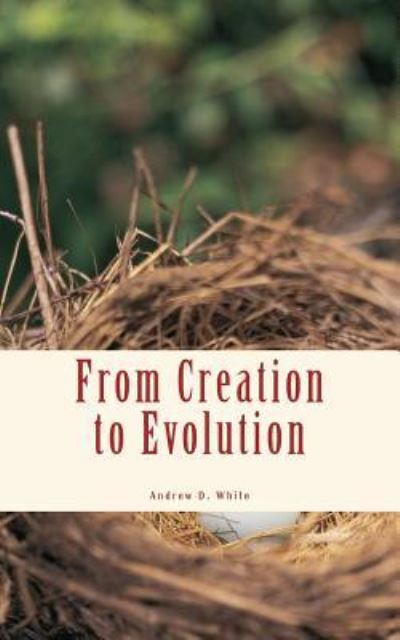 Cover for Andrew Dickson White · From Creation to Evolution (Paperback Book) (2018)