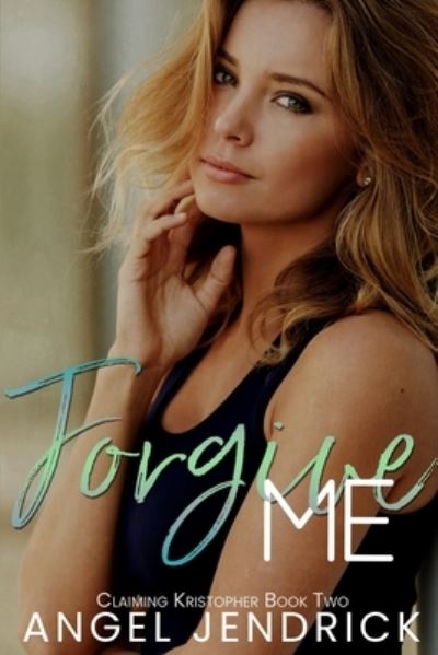 Forgive Me - Angel Jendrick - Books - Love Hard Publishing - 9781990464010 - August 15, 2021