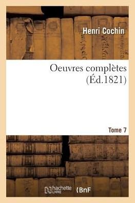 Oeuvres Completes, Nouv Ed, Tome 7 - Cochin-h - Bøker - Hachette Livre - Bnf - 9782016181010 - 1. mars 2016